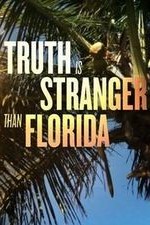 Truth Is Stranger Than Florida: Season 1