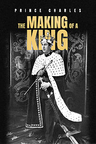 Prince Charles: The Making Of A King