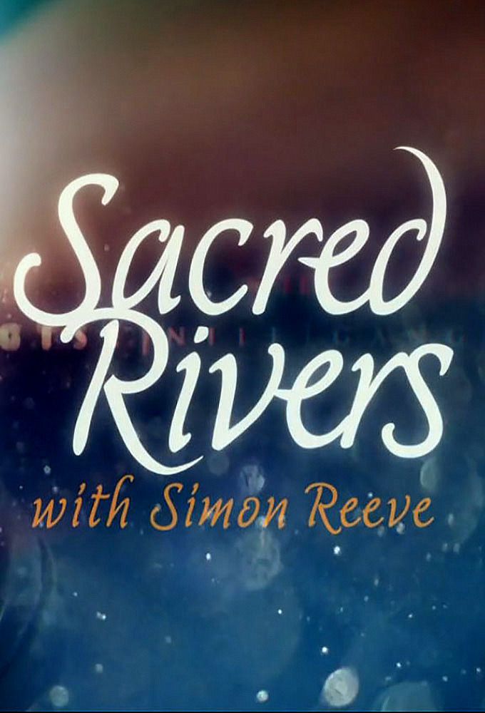 Sacred Rivers With Simon Reeve: Season 1