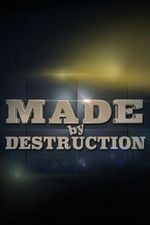 Made By Destruction: Season 1