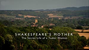 Shakespeare's Mother: The Secret Life Of A Tudor Woman