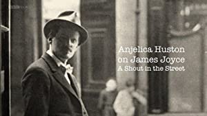 Anjelica Huston On James Joyce: A Shout In The Street