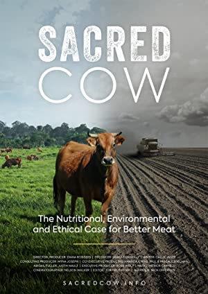 Sacred Cow: The Nutritional, Environmental And Ethical Case For Better Meat