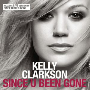 Kelly Clarkson: Since U Been Gone