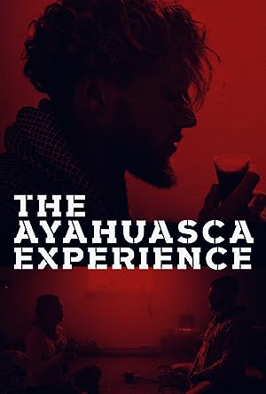 The Ayahuasca Experience (short 2020)