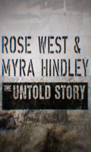 Rose West And Myra Hindley - The Untold Story