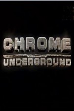 Chrome Underground: Season 1