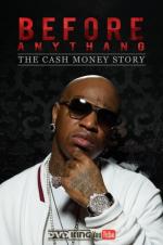 Before Anythang The Cash Money Story