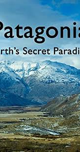 Patagonia Earths Secret Paradise: Season 1