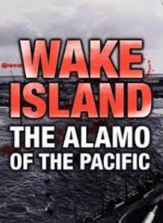 Wake Island: Alamo Of The Pacific