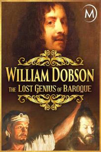 William Dobson, The Lost Genius Of Baroque